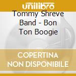 Tommy Shreve Band - Bon Ton Boogie