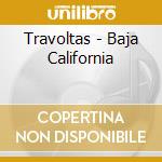 Travoltas - Baja California cd