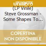 (LP Vinile) Steve Grossman - Some Shapes To Come vinile