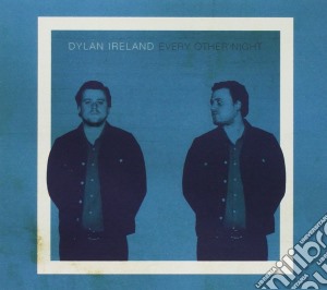 Dylan Ireland - Every Other Night cd musicale di Ireland Dylan