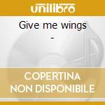 Give me wings - cd
