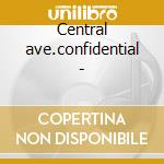Central ave.confidential - cd