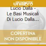 Lucio Dalla - Le Basi Musicali Di Lucio Dalla Vol. 2 cd musicale di DALLA LUCIO