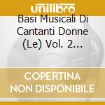 Basi Musicali Di Cantanti Donne (Le) Vol. 2 / Various cd