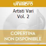 Artisti Vari Vol. 2 cd