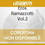 Eros Ramazzotti Vol.2 cd
