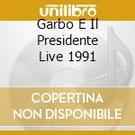 Garbo E Il Presidente Live 1991 cd