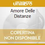Amore Delle Distanze cd