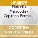 Marcello Marrocchi - Capitano Ferma La Nave cd musicale di Marcello Marrocchi