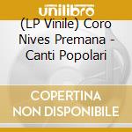 (LP Vinile) Coro Nives Premana - Canti Popolari vinile
