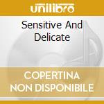 Sensitive And Delicate cd