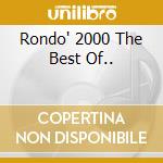 Rondo' 2000 The Best Of.. cd musicale di RONDO' VENEZIANO