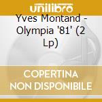 Yves Montand - Olympia '81' (2 Lp) cd musicale di Yves Montand