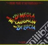 John McLaughlin / Al Di Meola / Paco De Lucia - Friday Night In San Francisco cd musicale di DE LUCIA P. DI MEOLA A. MCLAUG