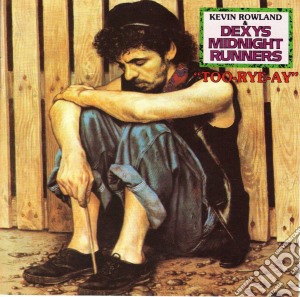 Dexys Midnight Runners - Too Rye Aye cd musicale di Dexys Midnight Runners