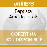 Baptista Arnaldo - Loki cd musicale di Baptista Arnaldo