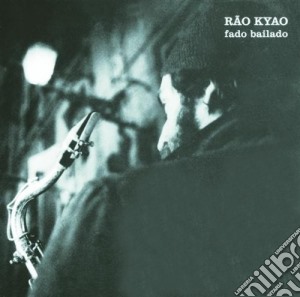 Rao Kyao - Fado Bailado cd musicale di Rao Kyao