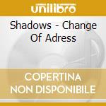 Shadows - Change Of Adress cd