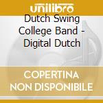 Dutch Swing College Band - Digital Dutch cd musicale di Dutch Swing College Band