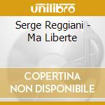 Serge Reggiani - Ma Liberte cd musicale di Serge Reggiani