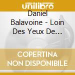 Daniel Balavoine - Loin Des Yeux De L'Occident cd