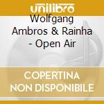 Wolfgang Ambros & Rainha - Open Air cd musicale di Ambros, Wolfgang & Rainha