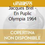 Jacques Brel - En Puplic Olympia 1964 cd musicale di Jacques Brel