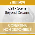 Call - Scene Beyond Dreams cd