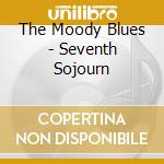 The Moody Blues - Seventh Sojourn cd musicale di MOODY BLUES