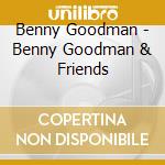 Benny Goodman - Benny Goodman & Friends cd