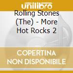 Rolling Stones (The) - More Hot Rocks 2 cd