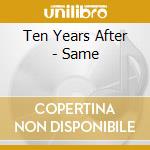Ten Years After - Same cd musicale di TEN YEARS AFTER
