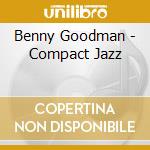 Benny Goodman - Compact Jazz cd musicale di Benny Goodman