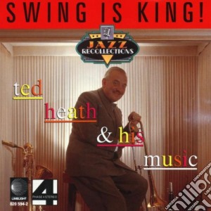 Ted Heath - Swing Is King cd musicale di Ted Heath