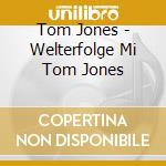 Tom Jones - Welterfolge Mi Tom Jones cd musicale di Tom Jones