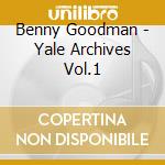 Benny Goodman - Yale Archives Vol.1 cd