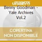 Benny Goodman - Yale Archives Vol.2 cd