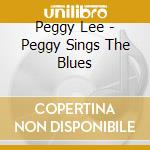 Peggy Lee - Peggy Sings The Blues cd