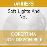 Soft Lights And Not cd musicale di LEWIS MEL