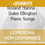 Roland Hanna - Duke Ellington Piano Songs cd musicale di HANNA ROLAND