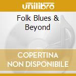 Folk Blues & Beyond cd