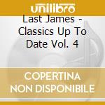 Last James - Classics Up To Date Vol. 4 cd musicale di LAST JAMES
