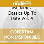 Last James - Classics Up To Date Vol. 4 cd
