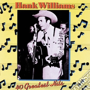 Hank Williams - 40 Greatest Hits (2 Cd) cd musicale di WILLIAMS HANK