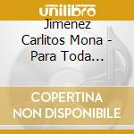 Jimenez Carlitos Mona - Para Toda America cd