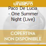 Paco De Lucia - One Summer Night (Live) cd musicale di DE LUCIA PACO