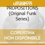 PROPOSITIONS (Original Funk Series) cd musicale di BAR-KAYS