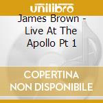 James Brown - Live At The Apollo Pt 1 cd