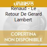 Renaud - Le Retour De Gerard Lambert cd