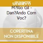 M?Rio Gil - Dan?Ando Com Voc? cd